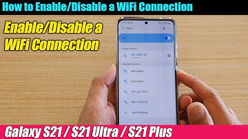 Galaxy S21/Ultra/Plus: How to Enable/Disable a WiFi Connection