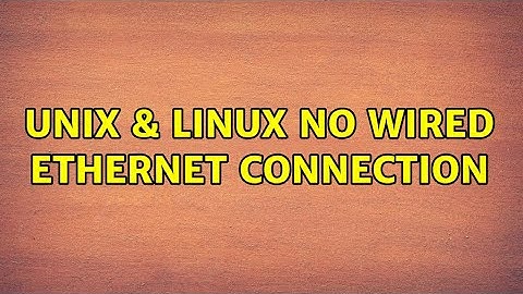 Unix & Linux: No wired ethernet connection (2 Solutions!!)