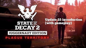 STATE OF DECAY 2 NEW UPDATE 25 GAMEPLAY INTRODUCTION AND EXPLANATION(UPGRADABLE OUTPOST ETC)