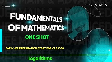 Class 10 to JEE: The Foundation Bridge | Logarithms | JEE Main and Advanced (5/6)