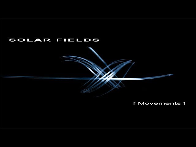 Solar Fields - Movements [Full Album] class=