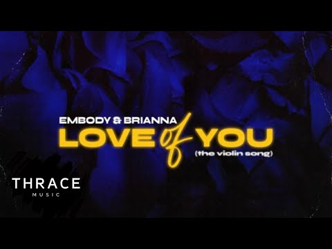 Embody & Brianna - Love of You (The Violin Song) [Official Audio]