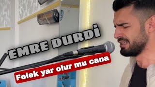 FELEK YAR OLUR MU CANA - EMRE DURDİ Resimi