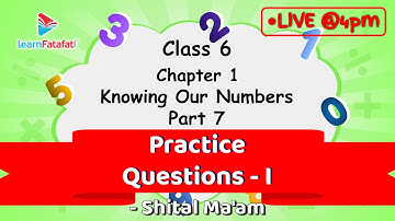 Class 6 Knowing Our Numbers Part 7: Practice Questions - I - Shital Ma