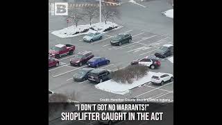 “I Don’t Got No Warrants!” Shoplifter Caught in the Act