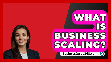What Is Business Scaling? - BusinessGuide360.com