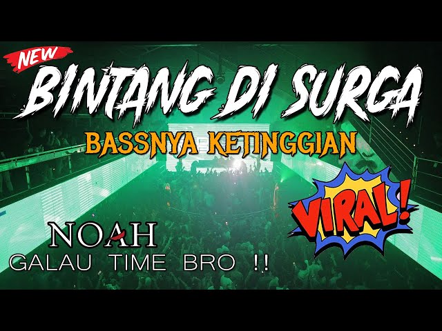DJ BINTANG DI SURGA !! NOAH VIRAL ( BASSNYA KETINGGIAN JUNGLE DUTCH VIRAL TERBARU 2022 ) class=