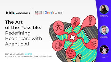 HLTH.Webinar: The Art of the Possible: Redefining Healthcare with Agentic AI