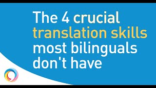 4 translation skills all translators need, but most bilinguals lack!