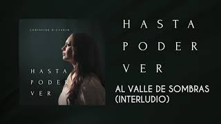 Christine D&#39;Clario - Al Valle De Sombras (Interludio) - Hasta Poder Ver