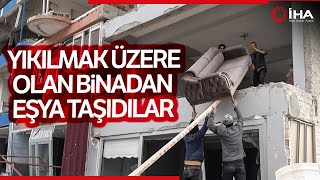 Hatay’da Yıkılmak Üzere Olan 4 Katlı Binadan Eşya Taşıma Anları Kamerada
