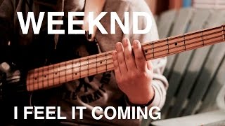 Video thumbnail of "THE WEEKND - I FEEL IT COMING (BASS COVER)"