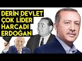 DERİN DEVLET ÇOK LİDER HARCADI ERDOĞAN!