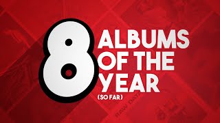 Top 8 Albums of 2022 (so far)