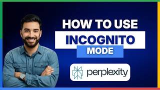 How to use incognito mode in Perplexity [FULL GUIDE]