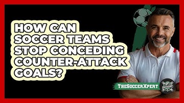 How Can Soccer Teams Stop Conceding Counter-attack Goals? - The Soccer Xpert