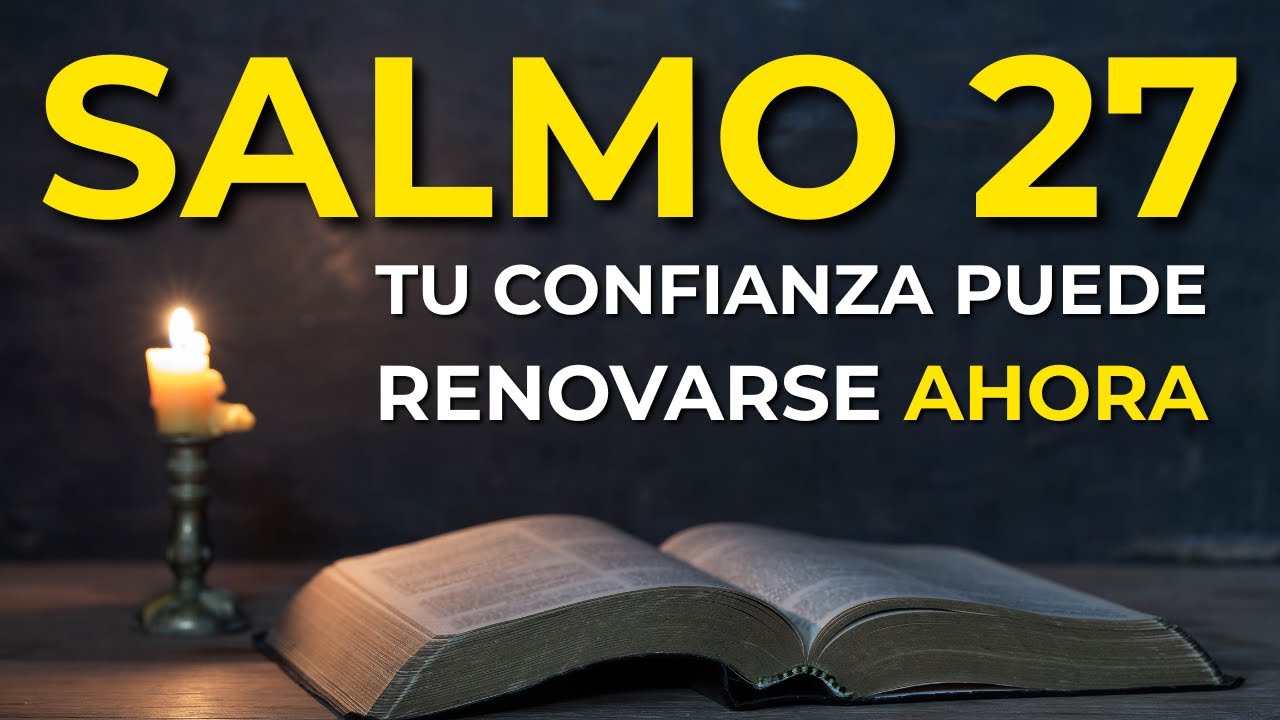 El salmo que desbloquea tu confianza y tu abundancia