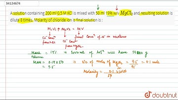 A solution containing 200 ml 0.5 M KCl is mixed with 50 ml 19% w/v