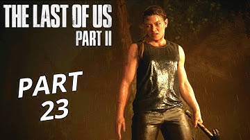 THE LAST OF US 2 Gameplay Walkthrough Part 23 | No Commentary