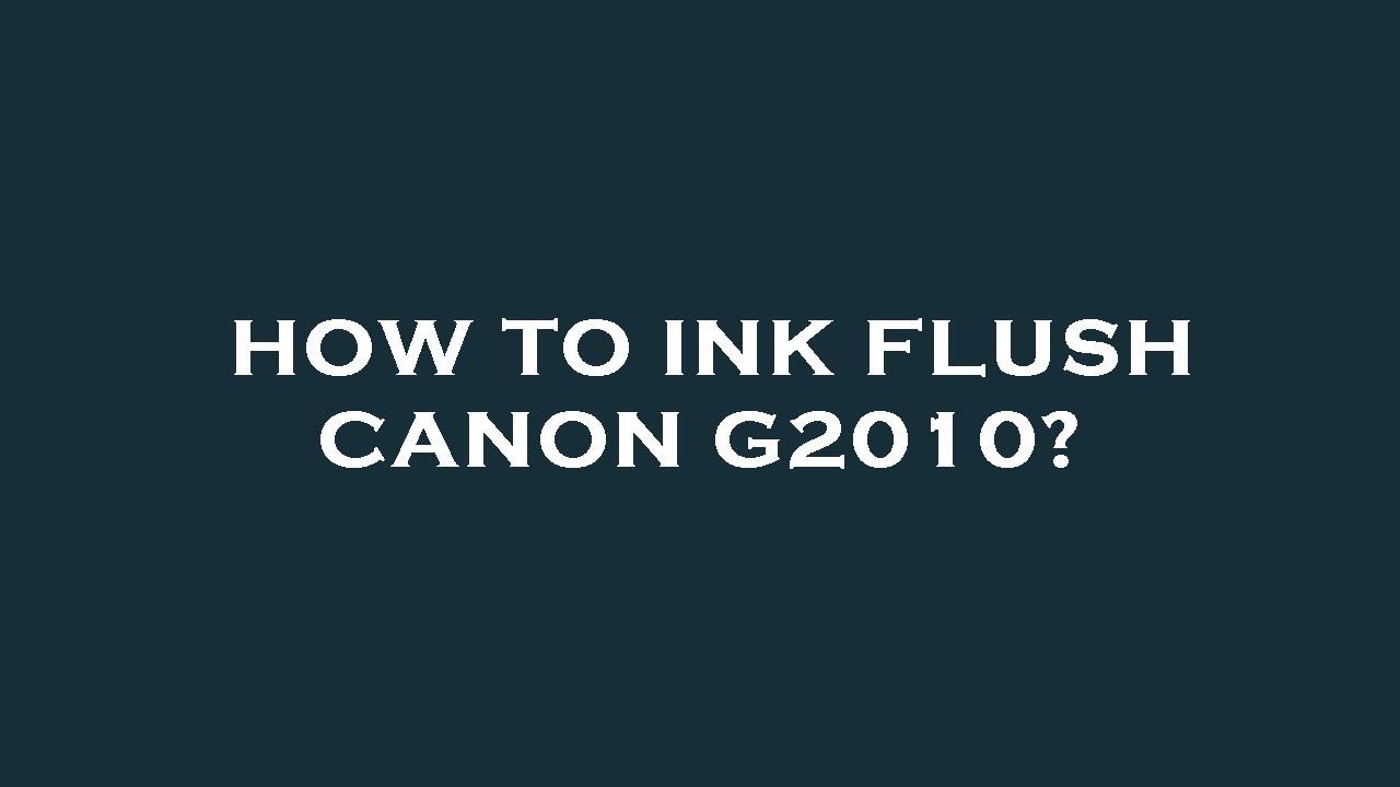 How To Ink Flush Canon G2010 YouTube How to ink flush canon g2010 youtube