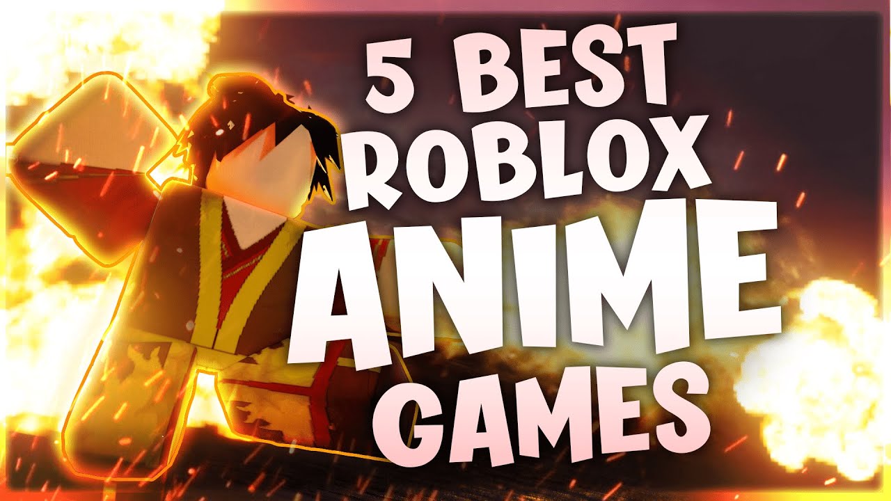 Top 5 Best Roblox Anime Games Cash Rbx