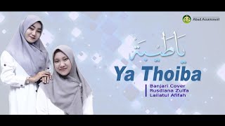 Ya Thoiba | Banjari Cover | Rusdiana Zulfa - Lailatul Afifah