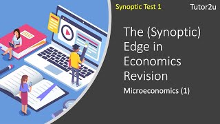 The (Synoptic) Edge in Economics Revision (Micro Test 1)