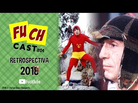 FUCHcast #04: Retrospectiva 2018 @FUCHTube-Oficial