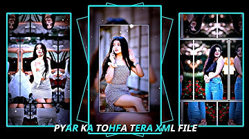 PYAR KA TOHFA TERA XML FILE ALIGHT MOTION VIDEO EDITING NEW TREND NEW XML FILE🔰