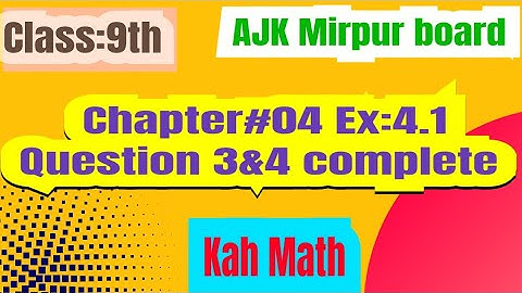 Class 9 math exercise 4.1 ajk mirpur board | Class 9 math ki exercise 4.1 | question 3 and 4