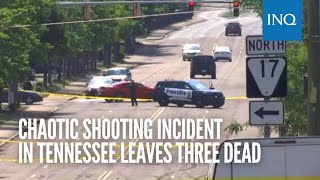 Chaotic shooting incident in Tennessee leaves three dead
