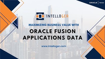 Unlocking Data Value with Oracle Fusion Applications Data | Intelloger