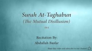 Surah At Taghabun The Mutual Disillusion   064   Abdullah Basfar   Quran Audio