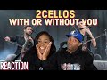 First time ever hearing 2CELLOS “With Or Without You” Reaction | Asia and BJ