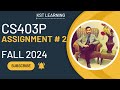 CS403P Assignment 2 Solution Fall 2024 | CS403P Assignment No 2 Fall 2024 | KST Learning