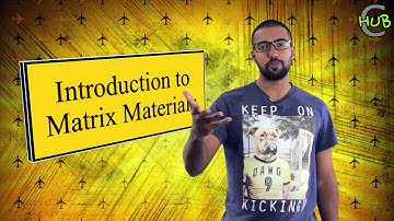 Introduction to Matrix materials
