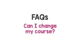 FAQ - Can I change my course