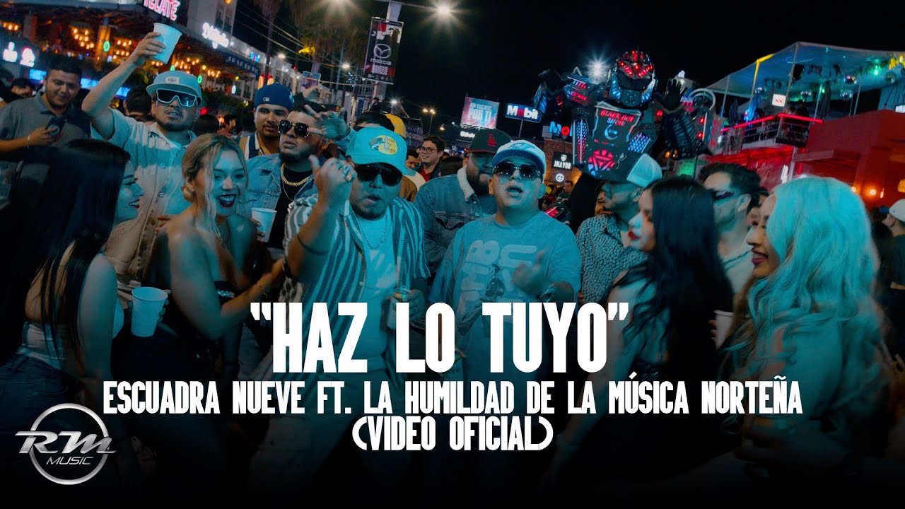 Haz lo tuyo - (Video oficial) - Escuadra Nueve Ft. La Humildad de La Música Norteña (2025)