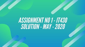 IT430  Assignment No. 1 | Solution | Spring | May | 2020 |