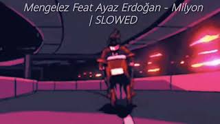 MENGELEZ Feat AYAZ ERDOĞAN - MİLYON // SLOWED Resimi