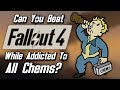 Can you beat fallout 4 while addicted to every chem in the game