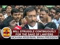 Will struggle continuously for the sake of lawyers  mohana krishnan mhaa president