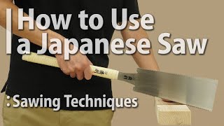 Mastering the Japanese Saw: Sawing Techniques