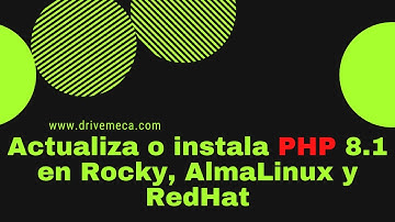 Mejora tu desarrollo web - Actualiza o instala PHP 8.1 en Rocky, AlmaLinux y RedHat