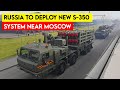 Russia to deploy new s350 air defense system near moscow to counter ukrainian drone attacks