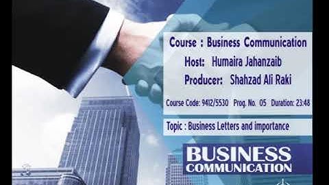 Business Communication BS Acounting & Finance & ADC   Code 9412 5409   Prog 5  Topic Business Letter