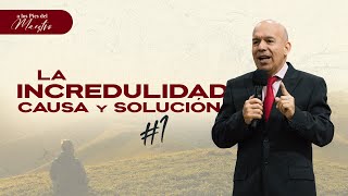 La Incredulidad, Causa y Solución #1 | Seminario Bíblico