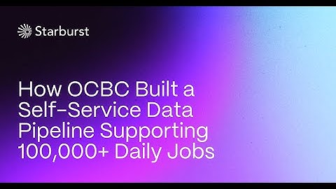 How OCBC Built a Self-Service Data Pipeline Supporting 100,000+ Daily Jobs