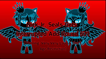 Nick Jr. Seals Gets Interrupted Add Round 571