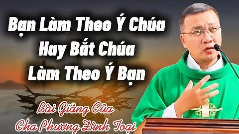 Hãy Theo Thầy | Bài Giảng Ý Nghĩa Của Cha Phương Đình Toại